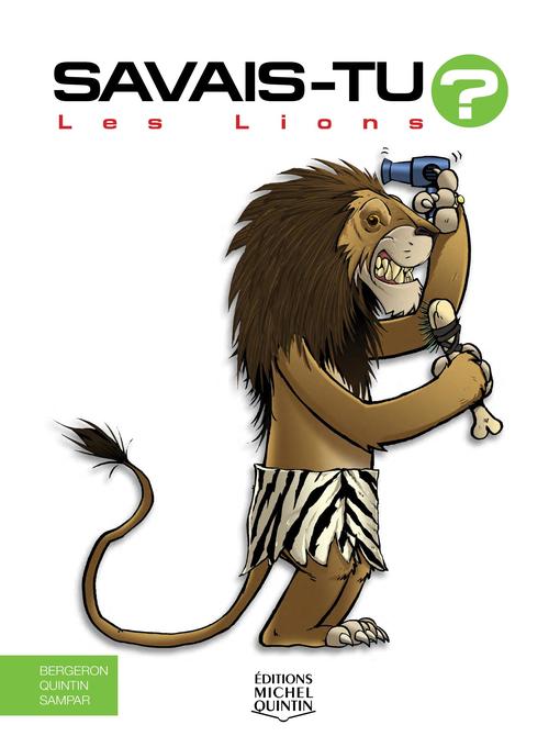 Title details for Savais-tu?--En couleurs 49--Les Lions by Alain M. Bergeron - Available